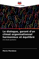 Le dialogue, garant d'un climat organisationnel harmonieux et équilibré: Une étude qualitative 6203647314 Book Cover