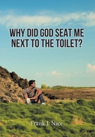 Why Did God Seat Me Next to the Toilet? null Book Cover