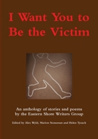 I Want You to Be the Victim 0244167753 Book Cover