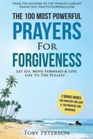 Prayer - The 100 Most Powerful Prayers for Forgiveness - 2 Amazing Bonus Books to Pray for Love & Marriage: Let Go, Move Forward & Live Life to the Fullest 1535094699 Book Cover