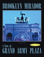 The Brooklyn Mirador: History of Grand Army Plaza 1450019145 Book Cover