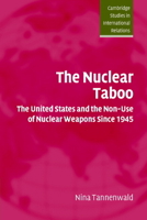 The Nuclear Taboo: The United States and the Non-Use of Nuclear Weapons Since 1945 0521524288 Book Cover