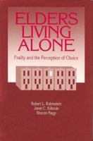 Elders Living Alone: Frailty and the Perception of Choice (Modern Applications of Social Work) 0202360849 Book Cover