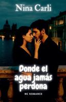 Donde el agua jamás perdona (NC Romance) B0G2X6SGN4 Book Cover