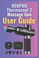 RENPHO Thermacool 2 Massage Gun User Guide: Real Tips, Safety Essentials & Proven Recovery Routines B0GXDYMJRN Book Cover