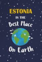 Estonia Is The Best Place On Earth: Estonia Souvenir Notebook 1691418528 Book Cover