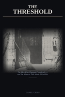 The Threshold Argument: The Men Who Changed Completely — and the Moment That Made It Possible B0H45Y8911 Book Cover