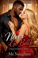 Never Go Back: A Black/Interracial Novella (Blacked) B0GNZFMPQH Book Cover
