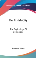 The British City: The Beginnings of Democracy 1432698001 Book Cover