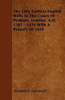 The Fifty Earliest English Wills in the Court of Probate, London 1437294634 Book Cover