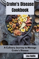 Crohn's Disease Cookbook: A Culinary Journey to Manage Crohn's Disease B0CRTN91VK Book Cover