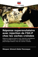 Réponse superovulatoire avec injection de FSH-P chez les vaches croisées 6202763396 Book Cover