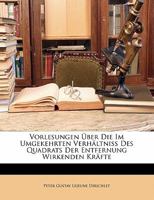 Vorlesungen Über Die Im Umgekehrten Verhältniss Des Quadrats Der Entfernung Wirkenden Kräfte 1141742098 Book Cover