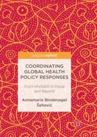 Coordinating Global Health Policy Responses: From HIV/AIDS to Ebola and Beyond 3319520059 Book Cover