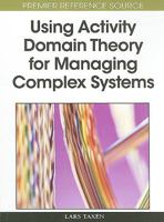 Using Activity Domain Theory For Managing Complex Systems (Premier Reference Source) 1605661929 Book Cover