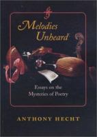 Melodies Unheard: Essays on the Mysteries of Poetry (Johns Hopkins: Poetry and Fiction) 1421437368 Book Cover