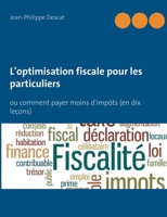 L'optimisation fiscale pour les particuliers: ou comment payer moins d'imp?ts (en dix le?ons) 2322200433 Book Cover