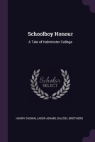 Schoolboy Honour: A Tale of Halminster College 1020699841 Book Cover