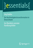 Die Nachhaltigkeitstransformation in Deutschland: Ein Überblick zentraler Handlungsfelder (essentials) 3658352299 Book Cover