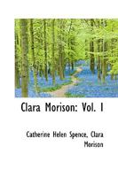 Clara Morison; Volume I 101593272X Book Cover