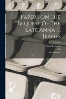 Papers On The Bequest Of The Late Anna T. Jeanes 1017777667 Book Cover