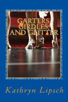 Garters, Girdles, and Glitter 1470098709 Book Cover