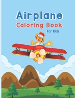 Airplane Coloring Book For Kids: Cute Airplane Coloring Book for Toddlers & Kids 40 Hand Drawn, Unique Designs of Different Aircraft that Kids Will Lo B08W3Y34C1 Book Cover