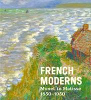 French Moderns: Monet to Matisse 1850-1950 178551072X Book Cover