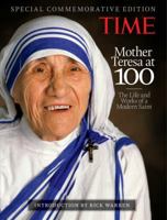 Mother Teresa at 100: The Life and Works of a Modern Saint, with introduction by Rick Warren 1603201114 Book Cover