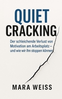 Quiet Cracking: Der schleichende Verlust von Motivation am Arbeitsplatz – und wie wir ihn stoppen können (German Edition) B0FNM8TJ37 Book Cover