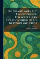 Die Erfahrungen Mit Unspezifischer Reizkorper Und Infektionstherapie Bei Nervenkrankheiten (German Edition) 1025601335 Book Cover