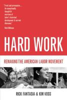 Hard Work: Remaking the American Labor Movement 0520240901 Book Cover