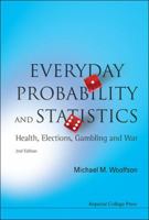 Everyday Probability And Statistics: Health, Elections, Gambling and War 1848160321 Book Cover