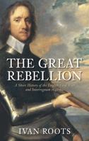 Great Rebellion, Sixteen Forty-Two to Sixteen Sixty (Fabric of British History) 0713413999 Book Cover