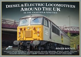 Diesel and Electric Locomotives Around the UK in the 80s and 90s 1911704222 Book Cover