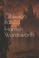 Oblivion Raised B0F8C52H8M Book Cover