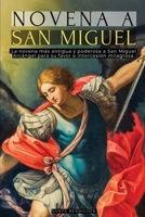 Novena a San Miguel: La Primera Novena a San Miguel Arcángel Registrada - Poderosas Oraciones Antiguas Para Protección, Sanación Y Milagro - Devociona 6319160845 Book Cover