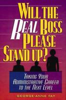 Will the Real Boss Please Stand Up?: Taking Your Administrative Career to the Next Level 0814404227 Book Cover