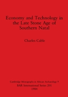 Economy and technology in the late Stone Age of southern Natal (Cambridge monographs in African archaeology) 0860542580 Book Cover