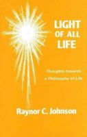 Light Of All Life: Thoughts Towards A Philosophy Of Life 0946259070 Book Cover