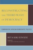 Reconstructing the Third Wave of Democracy: Comparative African Democratic Politics 0761841423 Book Cover