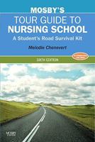 Mosby's Tour Guide to Nursing School: A Student's Road Survival Kit (Mosby's Tour Guide to Nursing School) 0323067417 Book Cover