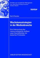 Wachstumsstrategien in Der Medienbranche: Eine Untersuchung Des Ressourcenbasierten Aufbaus Neuer Geschaftsfelder Bei Deutschen Printmedien 3834910147 Book Cover