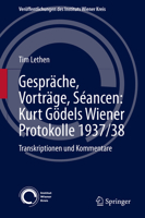 Gespräche, Vorträge, Séancen: Kurt Gödels Wiener Protokolle 1937/38: Transkriptionen und Kommentare (Veröffentlichungen des Instituts Wiener Kreis, 31) 3030676056 Book Cover