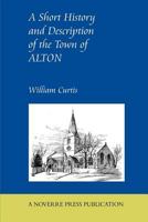 A Short History and Description of the Town of Alton 1348082089 Book Cover