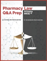 Pharmacy Law Q&A Prep: Arizona MPJE 1697608027 Book Cover