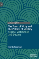 The Town of Vichy and the Politics of Identity: Stigma, Victimhood and Decline 303093196X Book Cover
