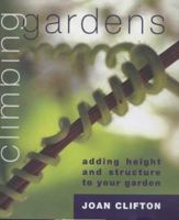 Climbing Gardens: Adding Height and Structure to Your Garden 1552976106 Book Cover