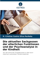 Die aktuellen Sackgassen der elterlichen Funktionen und der Psychoanalyse in der Kindheit (German Edition) 620773534X Book Cover