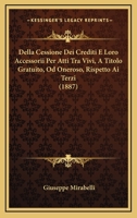 Della Cessione Dei Crediti E Loro Accessorii Per Atti Tra Vivi, A Titolo Gratuito, Od Oneroso, Rispetto Ai Terzi (1887) 1160858292 Book Cover